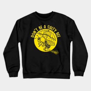 Don't be a Salty Bee (Mono) Crewneck Sweatshirt